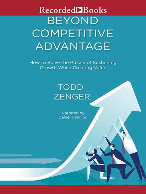 Title details for Beyond Competitive Advantage by Todd Zenger - Available